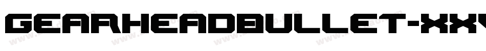 GearheadBullet-Xxv2字体转换
