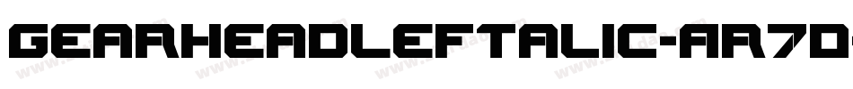 GearheadLeftalic-Ar7D字体转换