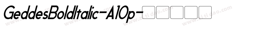 GeddesBoldItalic-A10p字体转换 GeddesBoldItalic-A10p字体转换