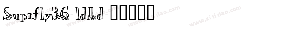 Supafly36-ldLd字体转换