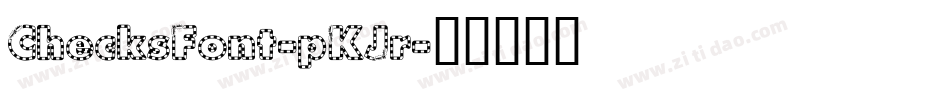 ChecksFont-pKJr字体转换