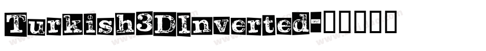 Turkish3DInverted字体转换