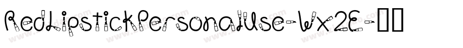 RedLipstickPersonalUse-Wx2E字体转换 RedLipstickPersonalUse-Wx2E字体转换
