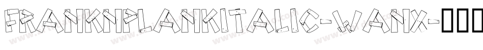 FrankNPlankItalic-wanx字体转换