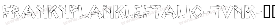 FrankNPlankLeftalic-7VnK字体转换
