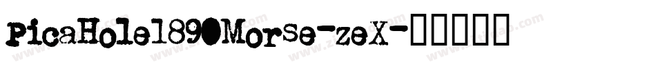 PicaHole1890Morse-zeX字体转换
