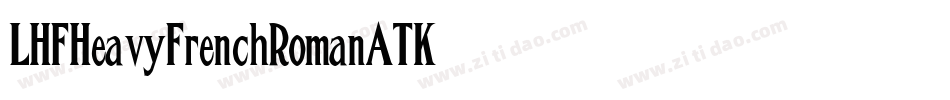 LHFHeavyFrenchRomanATK字体转换