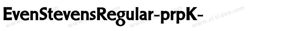 EvenStevensRegular-prpK字体转换 EvenStevensRegular-prpK字体转换