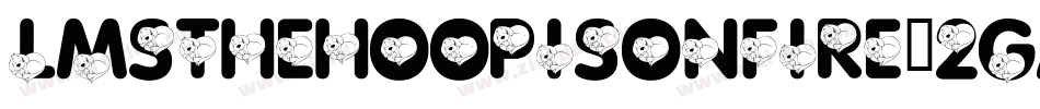 LmsTheHoopIsOnFire-2gAl字体转换