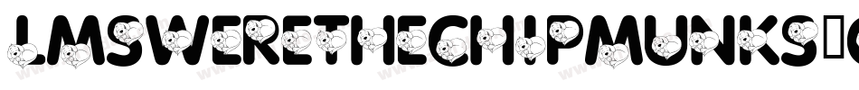 LmsWereTheChipmunks-oMaa字体转换 LmsWereTheChipmunks-oMaa字体转换