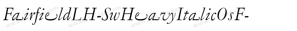 FairfieldLH-SwHeavyItalicOsF字体转换