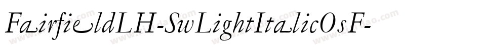 FairfieldLH-SwLightItalicOsF字体转换