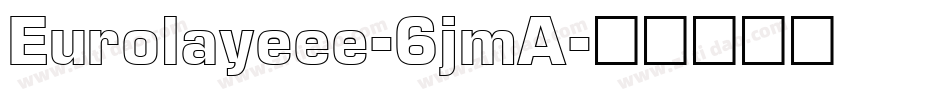 Eurolayeee-6jmA字体转换