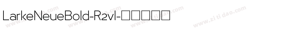 LarkeNeueBold-R2vl字体转换