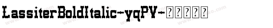 LassiterBoldItalic-yqPV字体转换
