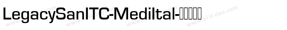 LegacySanITC-MediItal字体转换