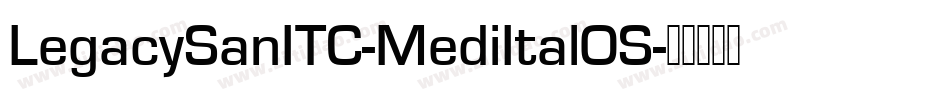 LegacySanITC-MediItalOS字体转换