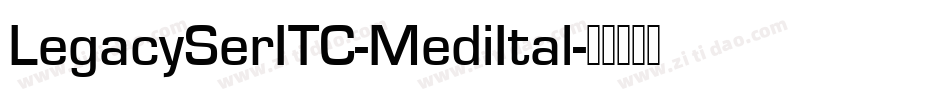 LegacySerITC-MediItal字体转换