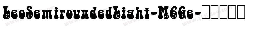 LeoSemiroundedLight-M6Ge字体转换