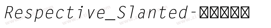 Respective_Slanted字体转换