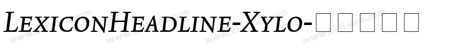 LexiconHeadline-Xylo字体转换