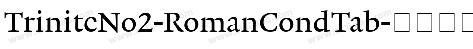 TriniteNo2-RomanCondTab字体转换