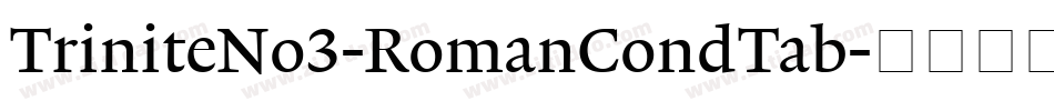 TriniteNo3-RomanCondTab字体转换