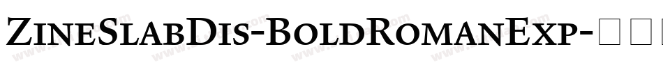 ZineSlabDis-BoldRomanExp字体转换