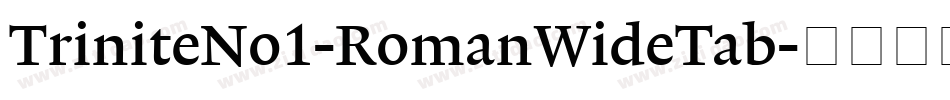 TriniteNo1-RomanWideTab字体转换