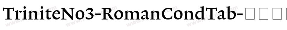 TriniteNo3-RomanCondTab字体转换