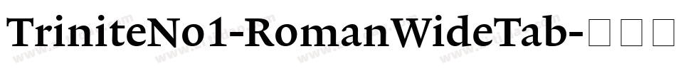TriniteNo1-RomanWideTab字体转换