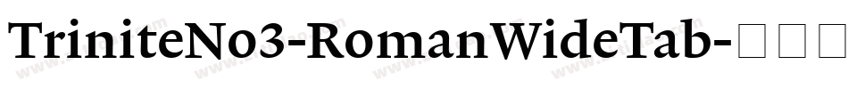 TriniteNo3-RomanWideTab字体转换