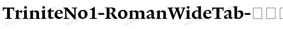 TriniteNo1-RomanWideTab字体转换