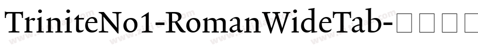 TriniteNo1-RomanWideTab字体转换