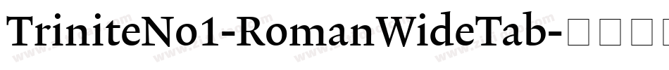 TriniteNo1-RomanWideTab字体转换