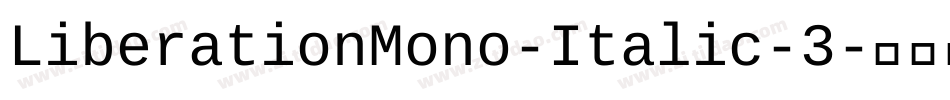 LiberationMono-Italic-3字体转换