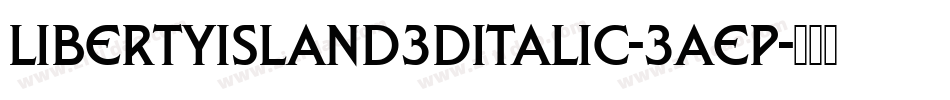LibertyIsland3DItalic-3AEp字体转换