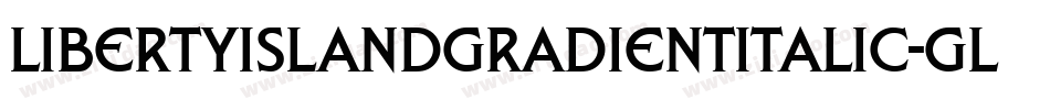 LibertyIslandGradientItalic-GLmO字体转换