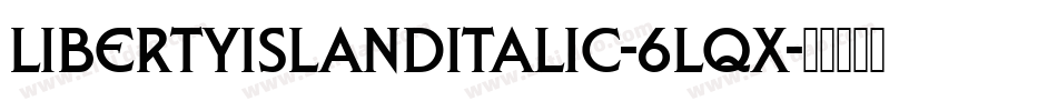 LibertyIslandItalic-6lqx字体转换