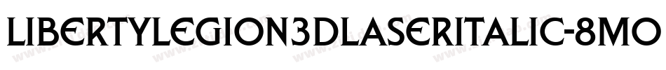 LibertyLegion3DLaserItalic-8MOn0字体转换