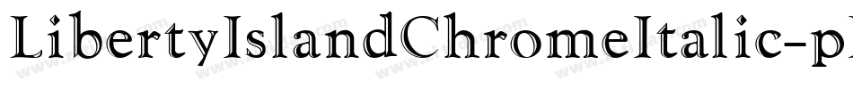 LibertyIslandChromeItalic-pEzd字体转换