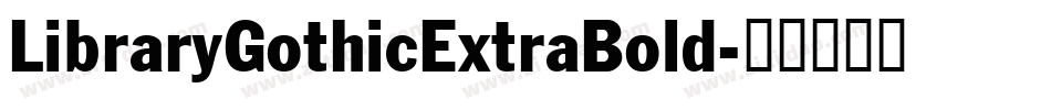LibraryGothicExtraBold字体转换
