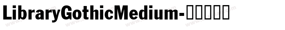 LibraryGothicMedium字体转换