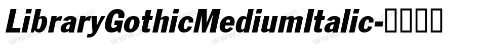 LibraryGothicMediumItalic字体转换