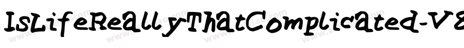 IsLifeReallyThatComplicated-V80V字体转换 IsLifeReallyThatComplicated-V80V字体转换
