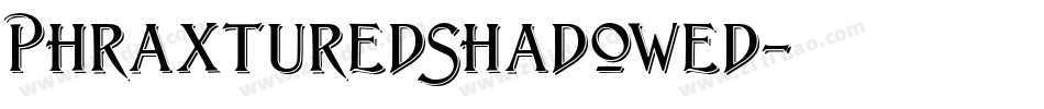 PhraxturedShadowed字体转换