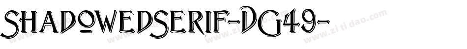 ShadowedSerif-DG49字体转换 ShadowedSerif-DG49字体转换