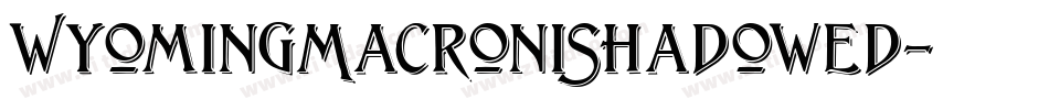 WyomingMacroniShadowed字体转换