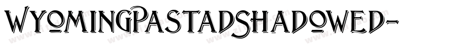 WyomingPastadShadowed字体转换