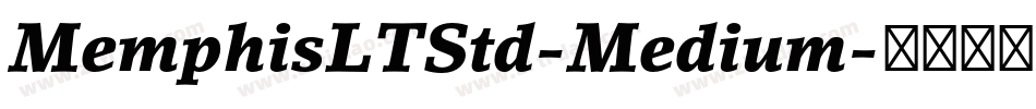 MemphisLTStd-Medium字体转换 MemphisLTStd-Medium字体转换